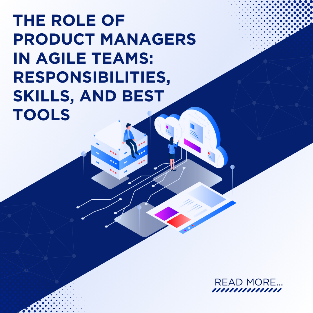 THE ROLE OF PRODUCT MANAGERS IN AGILE TEAMS: RESPONSIBILITIES, SKILLS ...